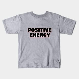 Positive energy II Kids T-Shirt